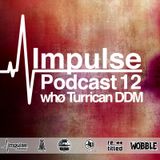 IMPULSE Podcast #12 mixed by Whø?, Turrican and DDM