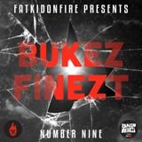 FatKidOnFire Presents #9 - Bukez Finezt