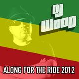 DJ WOOD: ALONG FOR THE RIDE 2012 MIX TAPE