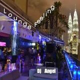"A Lounge Feeling" w/Dj @ngel