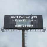 HMiT Podcast #23 - Dale Cooper - Eden Edition (11/11/2015)