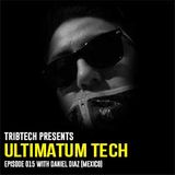 UTP015 - Ultimatum Tech Podcast 015 with Daniel Diaz (Mexico)