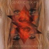Generic Mix #05: Greetings From FREnchfire