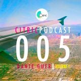 CITRICPODCAST 005 - Dante Guer - Journey