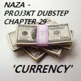 NAZA - PROJ3KT DUBSTEP CHAPTER 29 'CURRENCY'
