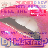 DJ MasterP Miami Beach 2016 - 70's till now (Feel the Heat) - LIVE SET Final Hour