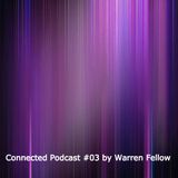TPF presents Connected Podcast #03 by Warren Fellow