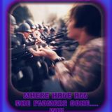 StrangeBrew's : Where have all the Flowers gone.......☮❤.....