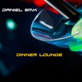 Dj Daniel Smk - Dinner Lounge