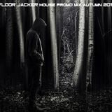 Floor Jacker House Promo Mix Autumn 2015