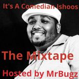It's a Comedian Ishoos-The Mixtape