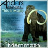 Anders Lundgren - This Is Music (volume 8): "Mammoth"