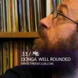 Donga (Well Rounded)- The Fat! Club Mix 033