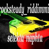 rocksteady_riddimmix selekta naphta