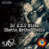 DJ A.D.S - Ghetto Method Radio (Dubtronic) - Ep4