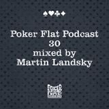 Poker Flat Podcast #30 - mixed by Martin Landsky