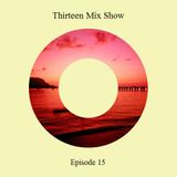 Thirteen Mix Show Episode 15