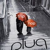 Plug - 07/11/11 - 5^___"Trip Hop"___