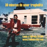 30 minutos de amor troglodita - Episodio XI (Lunes 26 Enero 2016)