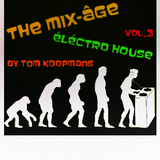 The Mix-Âge Eléctro House Vol.3 By Tom Koopmans