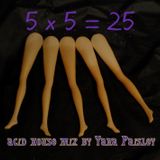 5x5=25 Acid House mix by Yana Paisley