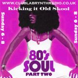 Kicking it Old Skool - CLR - Classic 80's Soul part 2
