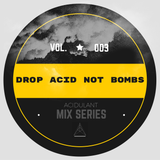 Drop Acid Not Bombs (Vol.3)