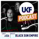 UKF Music Podcast #36 - Black Sun Empire in the mix