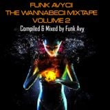 FUNK AVYCII: THE WANNABECII MIXTAPE VOLUME 2 (Compiled & Mixed by Funk Avy)