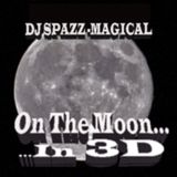 Dj Spazz-Magical "On The Moon... In 3D..."