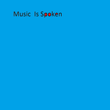 Music is Spoken