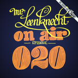 Mr. Leenknecht on air 020 (Greatest Hits: Flako, Idesia, Brihang, Gilles Peterson's Sonzeira, … )