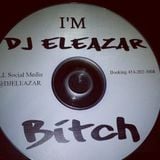 DJ ELEAZAR - I'M DJ ELEAZAR BITCH