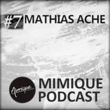 Mimique Podcast #7 - Mathias Ache