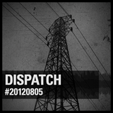 Dispatch #20120805
