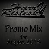 Harry Ristesky - Promo Mix / August 2014