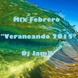 Mix Febrero ''Veraneando 2015'' @ Dj JamX