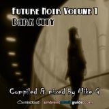 Future Noir volume 1: Dark City - mixed by Mike G