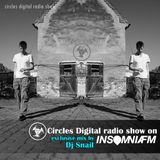 Circles Digital Radio Show @ Insomnia Fm 04# | mix by Dj Snail