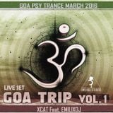 Goa Trip Vol.1, Live Set, Xcat Feat. Emilixdj, March 2016, Progressive 2016, Goa Psy Trance 2016
