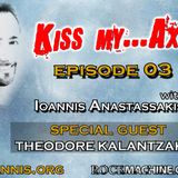 Ioannis Anastassakis presents KISS my AXE Radio Show, Ep. 03 (Guest - Theodore Kalantzakos)