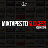 Mixtapes To Success (Volume One) Mixed By. Sir Likwish