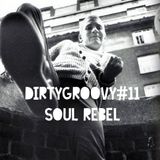 Dirtygroovy#11 Soul Rebel