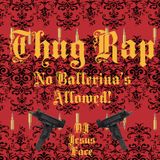 Thug Rap - No Ballerina's Allowed!
