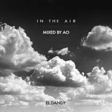 In The Air - EL DANDY Podcast - episode 1, Mixed by AO