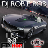 Dj Rob E Rob - This Is HipHop R&B pt.3