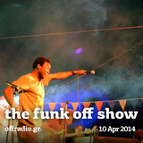The Funk Off Show - 10 Apr. 2014