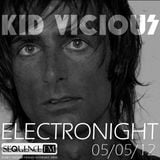 KID VICIOUS: ELECTRONIGHT 05/05/2012