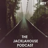 The JackLaHouse Podcast #29