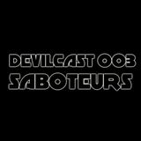 Devilcast 003 - Saboteurs